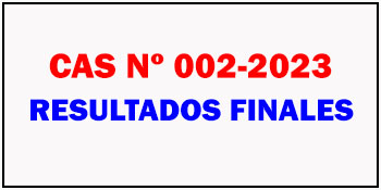 RESULTADO FINAL DEL PROCESO DE SELECCIÓN CAS Nº002-2023-RS/OXAPAMPA.